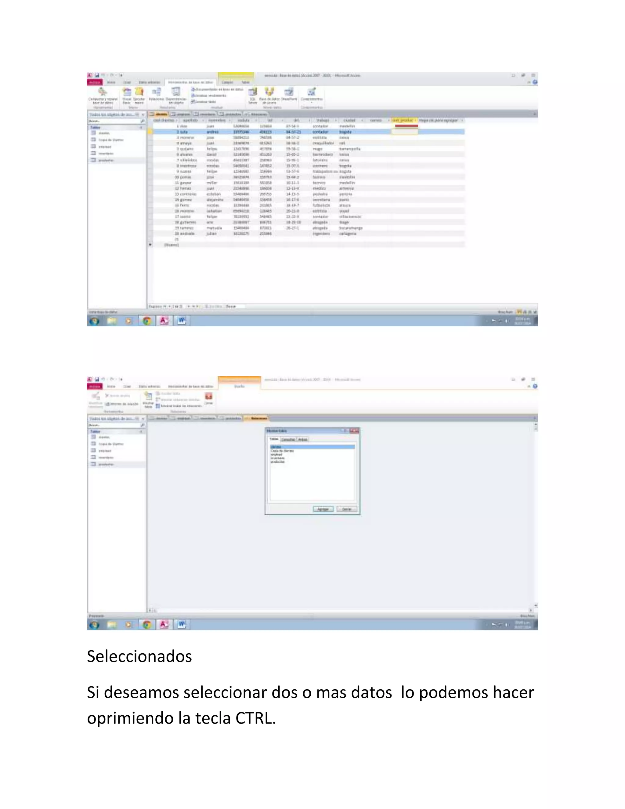 Seleccionados
Si deseamos seleccionar dos o mas datos lo podemos hacer
oprimiendo la tecla CTRL.