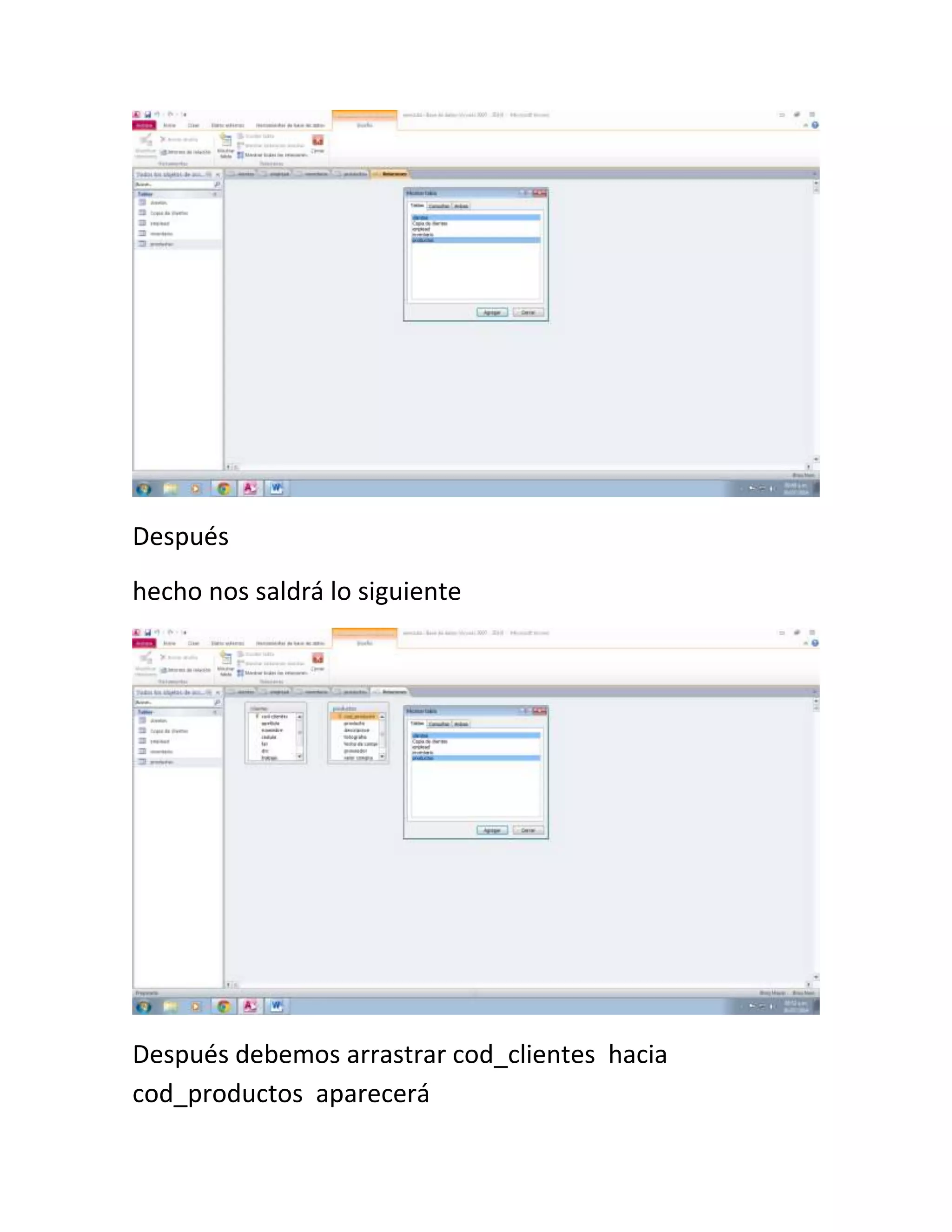 Después
hecho nos saldrá lo siguiente
Después debemos arrastrar cod_clientes hacia
cod_productos aparecerá