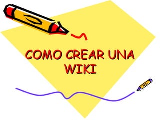 COMO CREAR UNA WIKI 