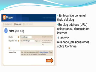 En blog address (URL) colocaran su dirección en internet 