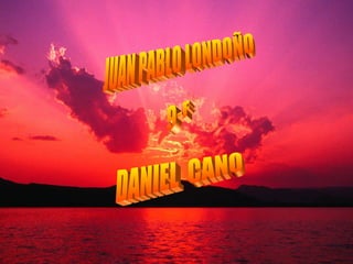 JUAN PABLO LONDOÑO DANIEL  CANO 9-F 