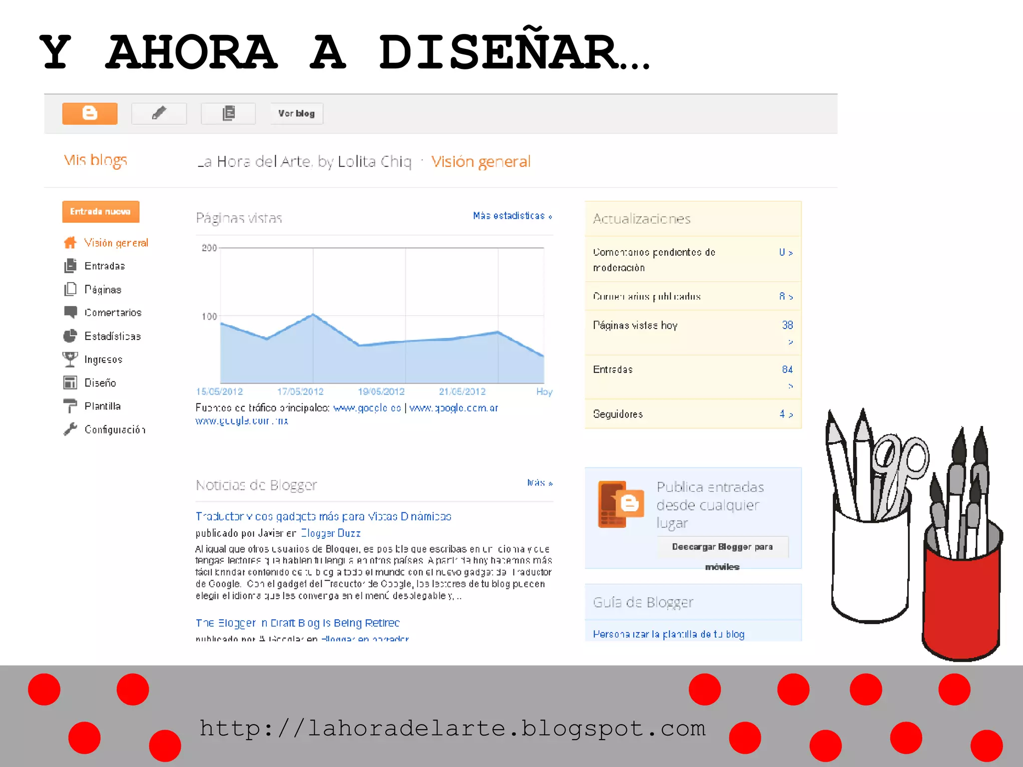 Y AHORA A DISEÑAR…
http://lahoradelarte.blogspot.com