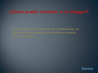 Los datos de nuestros usuarios son confidenciales. La
mejor forma de contactar a un miembro es a través
de sus contenidos




                                                        Regresar
 