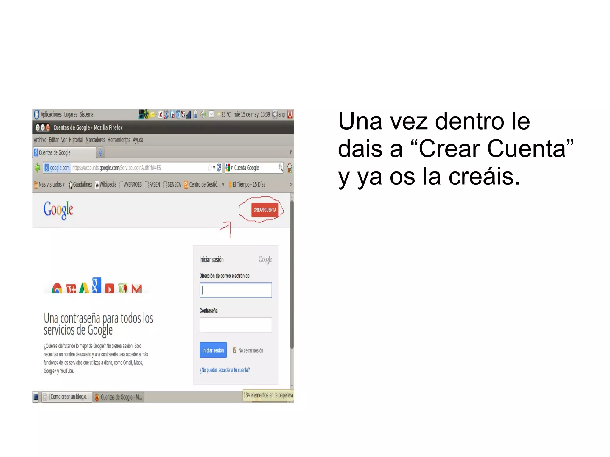 Una vez dentro le
dais a “Crear Cuenta”
y ya os la creáis.
 
