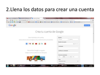 2.Llena los datos para crear una cuenta

 