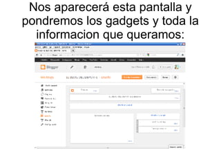 Nos aparecerá esta pantalla y
pondremos los gadgets y toda la
informacion que queramos:

 