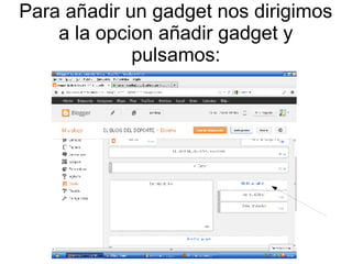 Para añadir un gadget nos dirigimos
a la opcion añadir gadget y
pulsamos:

 