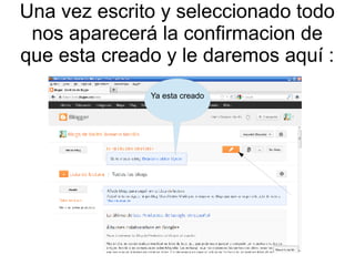 Una vez escrito y seleccionado todo
nos aparecerá la confirmacion de
que esta creado y le daremos aquí :
Ya esta creado

 
