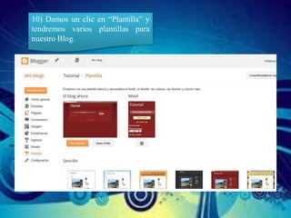 10) Damos un clic en “Plantilla” y
tendremos varios plantillas para
nuestro Blog.
 