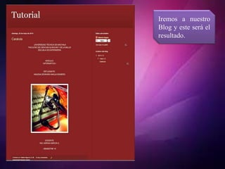 Iremos a nuestro
Blog y este será el
resultado.
 