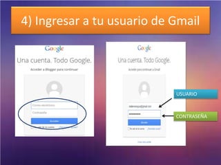4) Ingresar a tu usuario de Gmail
USUARIO
CONTRASEÑA
 