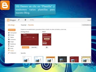 10) Damos un clic en “Plantilla” y
tendremos varios plantillas para
nuestro Blog.
 