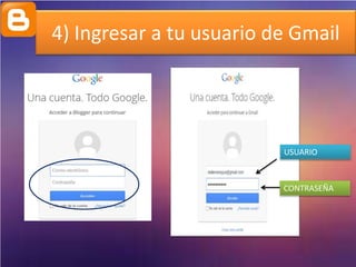 4) Ingresar a tu usuario de Gmail
USUARIO
CONTRASEÑA
 