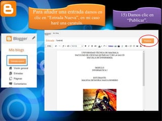 Para añadir una entrada damos en
clic en “Entrada Nueva”, en mi caso
haré una caratula.
15) Damos clic en
“Publicar”.
 