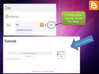 11) Para ver tu
blog has clic en
“Ver Blog”