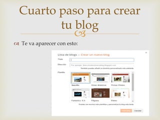 
 Te va aparecer con esto:
Cuarto paso para crear
tu blog
 