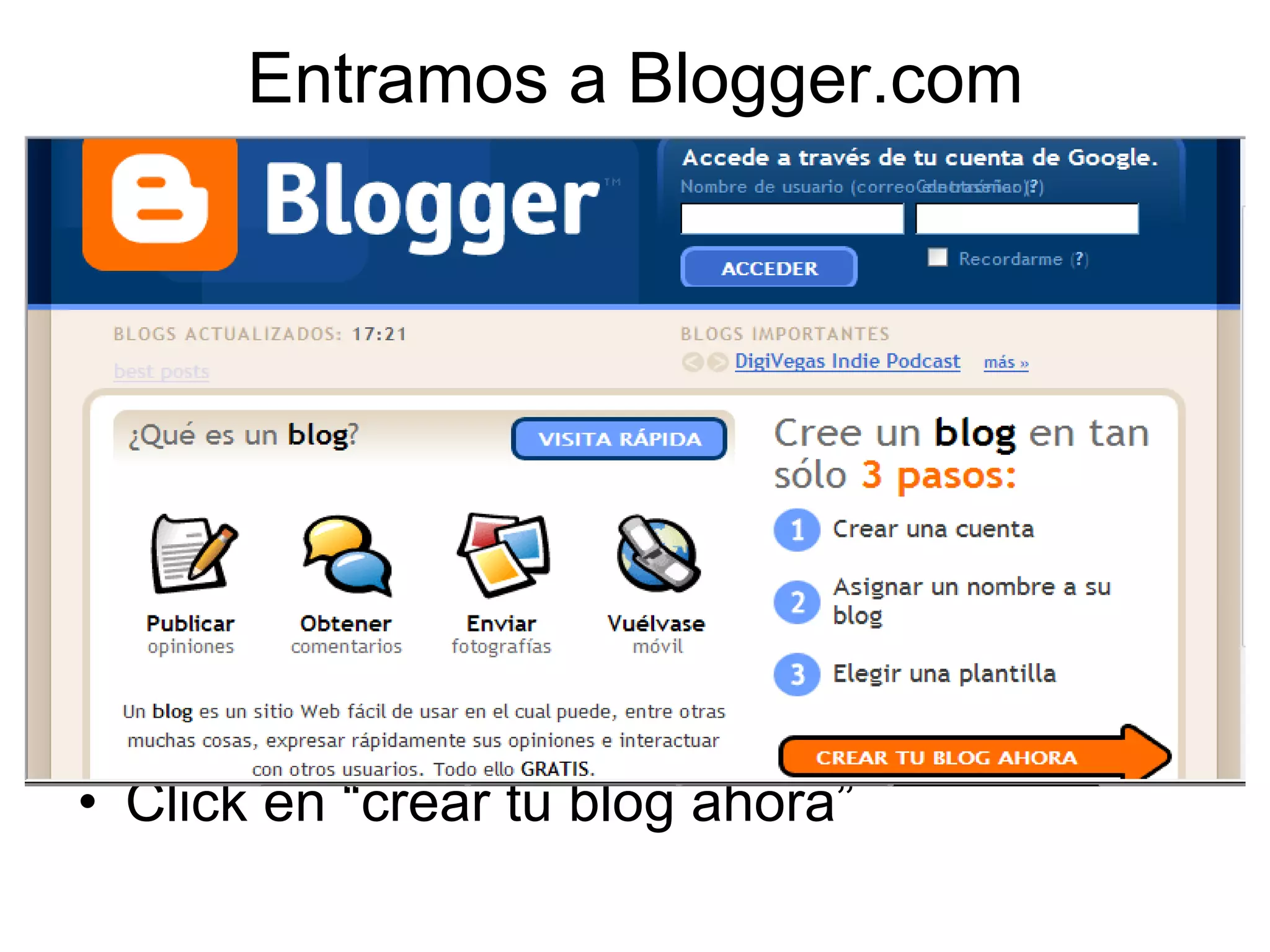 Entramos a Blogger.com Click en “crear tu blog ahora” 