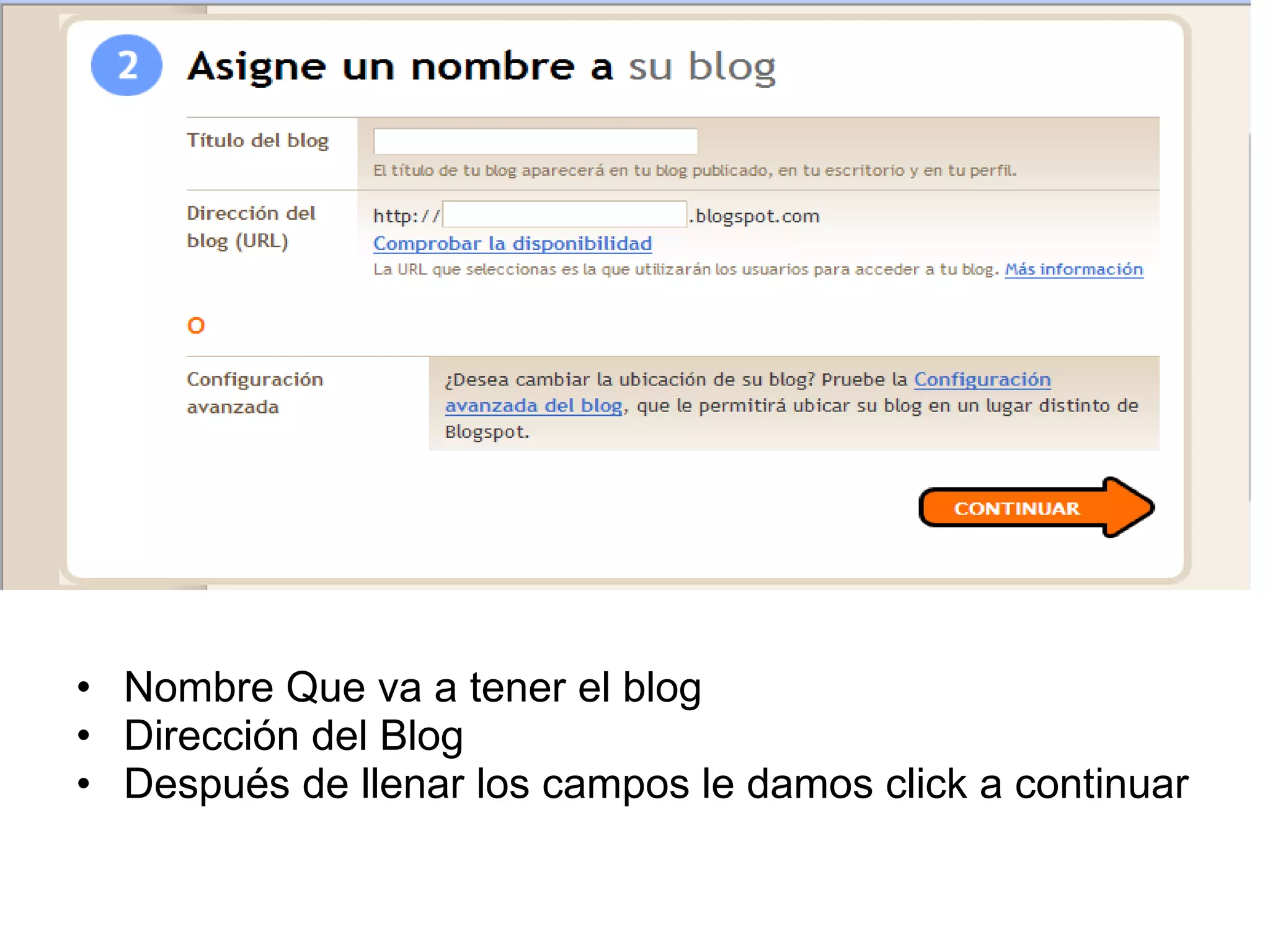 Nombre Que va a tener el blog Dirección del Blog Después de llenar los campos le damos click a continuar 