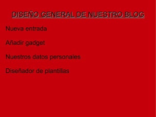 DISEÑO GENERAL DE NUESTRO BLOG Nueva entrada 