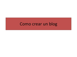 Como crear un blog
 