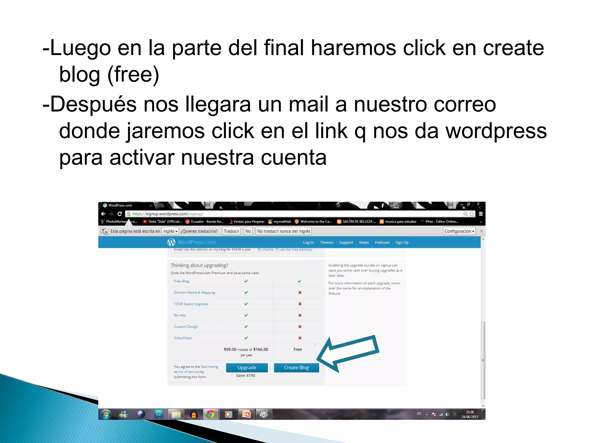 -Luego en la parte del final haremos click en create
blog (free)
-Después nos llegara un mail a nuestro correo
donde jaremos click en el link q nos da wordpress
para activar nuestra cuenta
 
