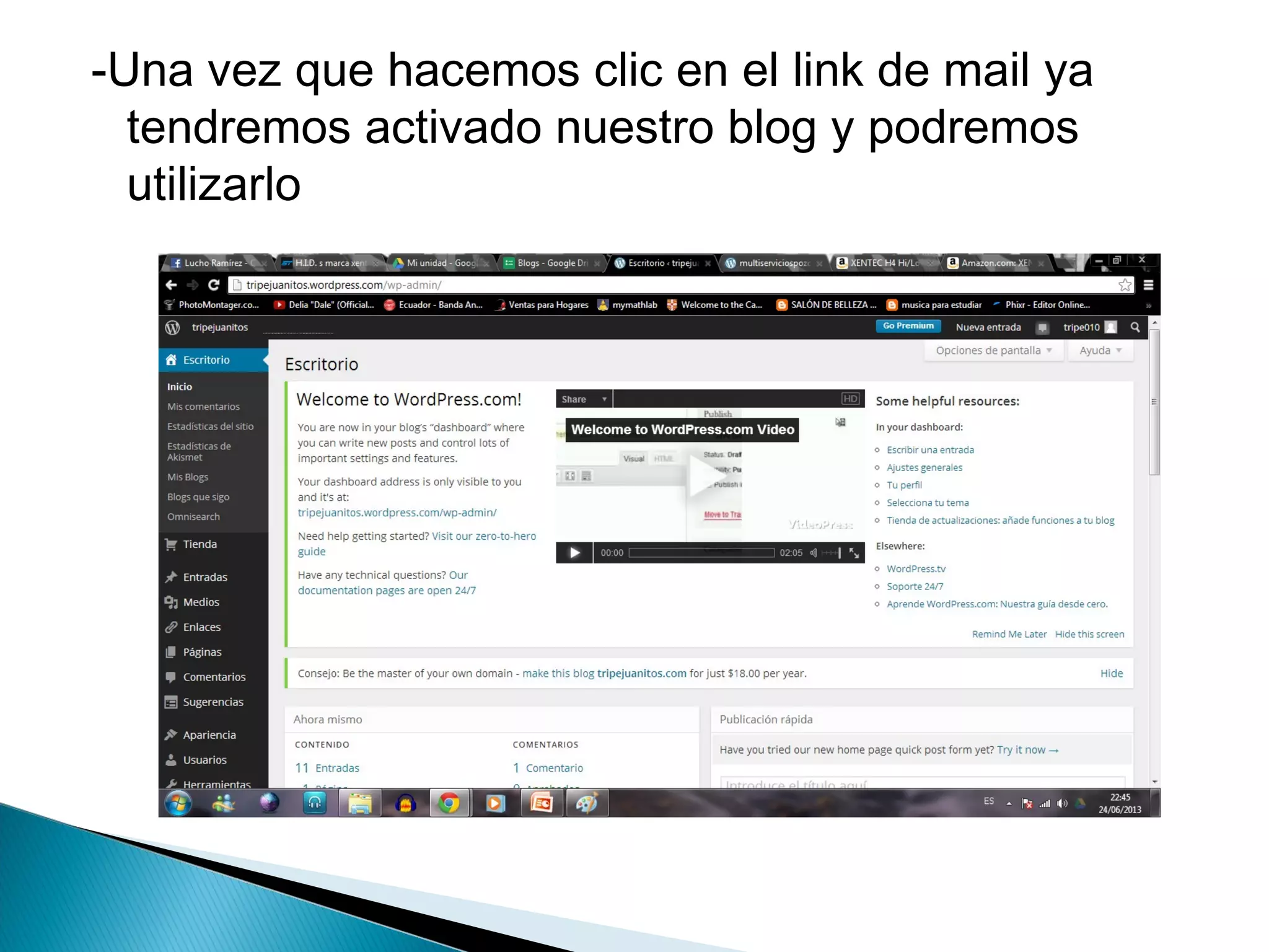 -Una vez que hacemos clic en el link de mail ya
tendremos activado nuestro blog y podremos
utilizarlo
 