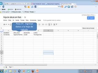Paso 5º. Ingresar
datos a la hoja de
calculo