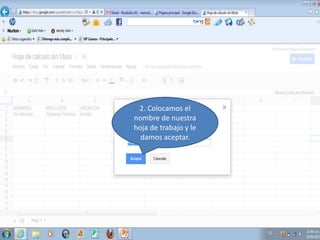 2. Colocamos el
nombre de nuestra
hoja de trabajo y le
damos aceptar.
