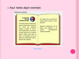 

Aquí tedes algún exemplo:

Orixe da fábula

 