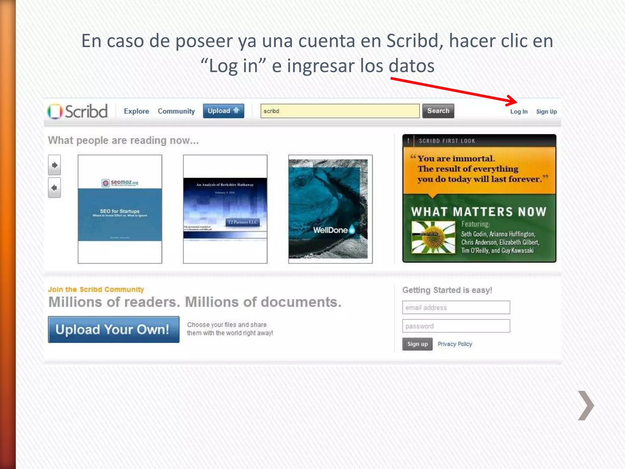 En caso de poseer ya una cuenta en Scribd, hacer clic en
             “Log in” e ingresar los datos
 