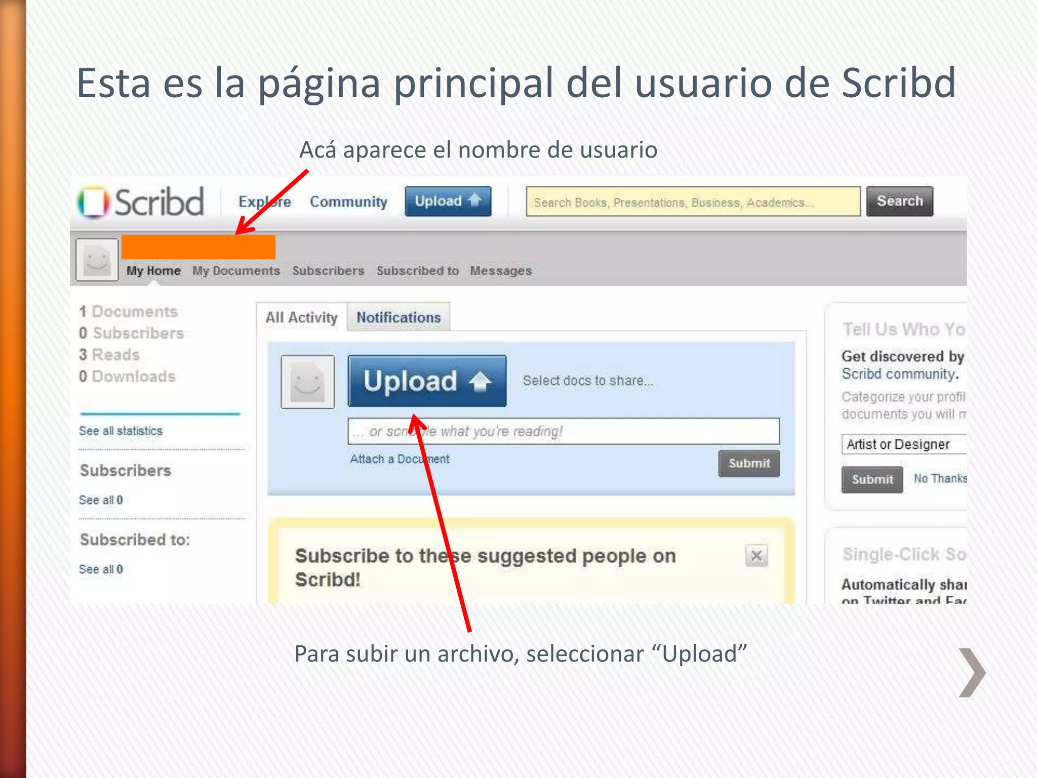 Esta es la página principal del usuario de Scribd
            Acá aparece el nombre de usuario




            Para subir un archivo, seleccionar “Upload”
 