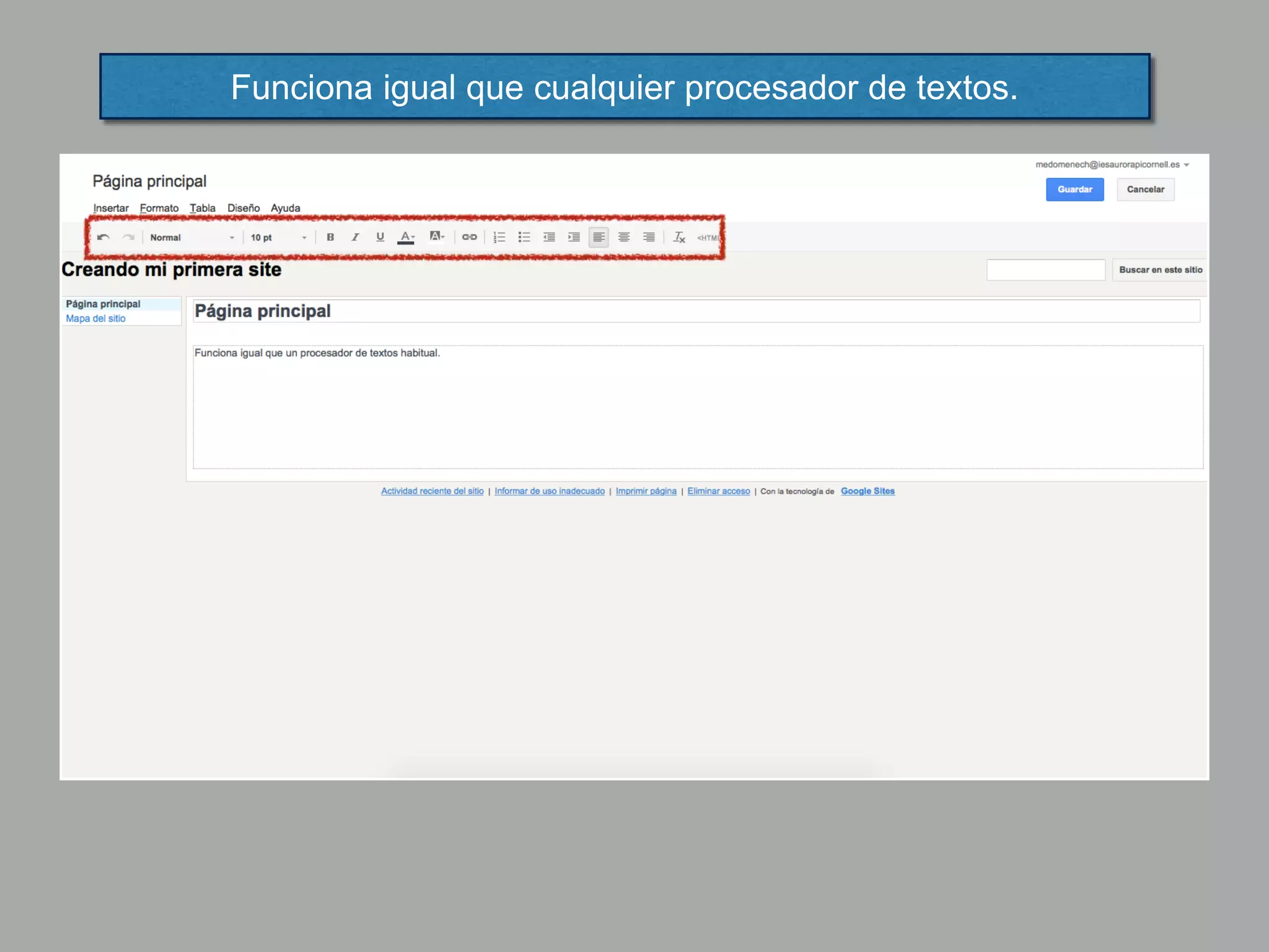 Funciona igual que cualquier procesador de textos.
 