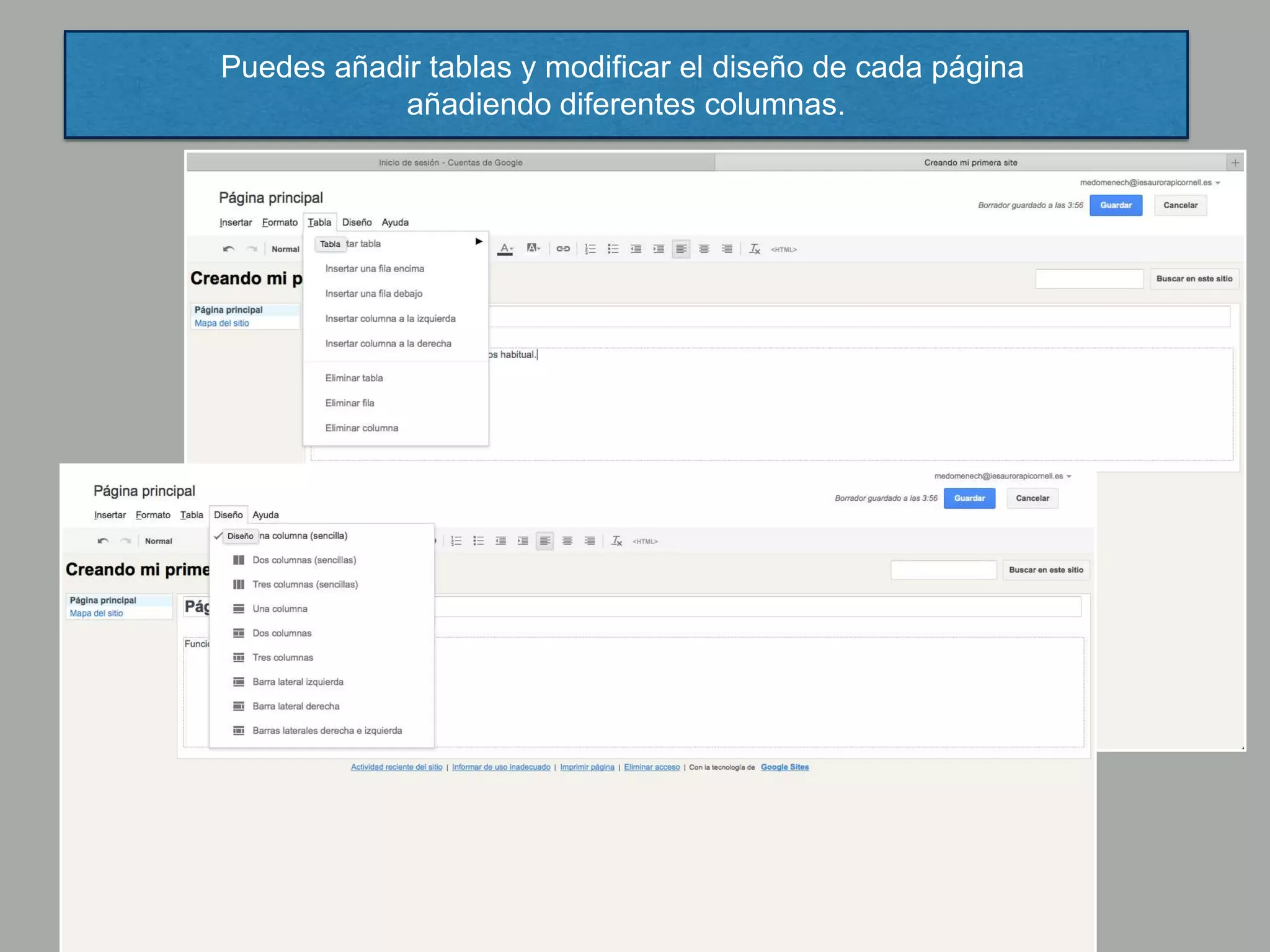 Puedes añadir tablas y modificar el diseño de cada página
añadiendo diferentes columnas.
 