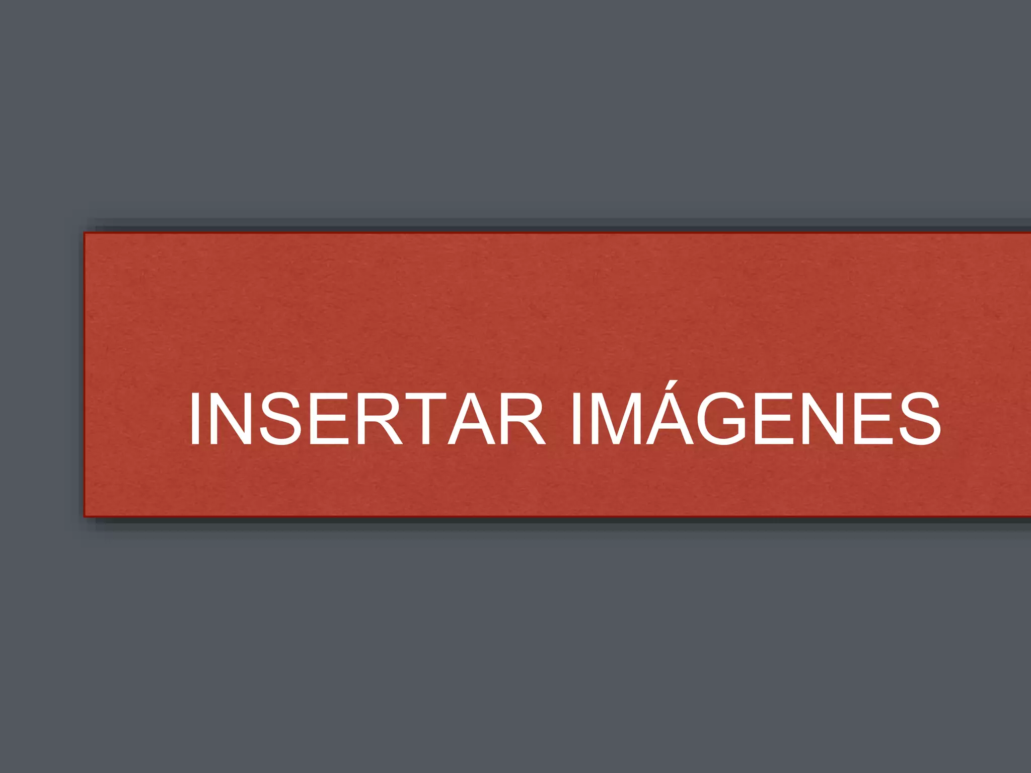 INSERTAR IMÁGENES
 