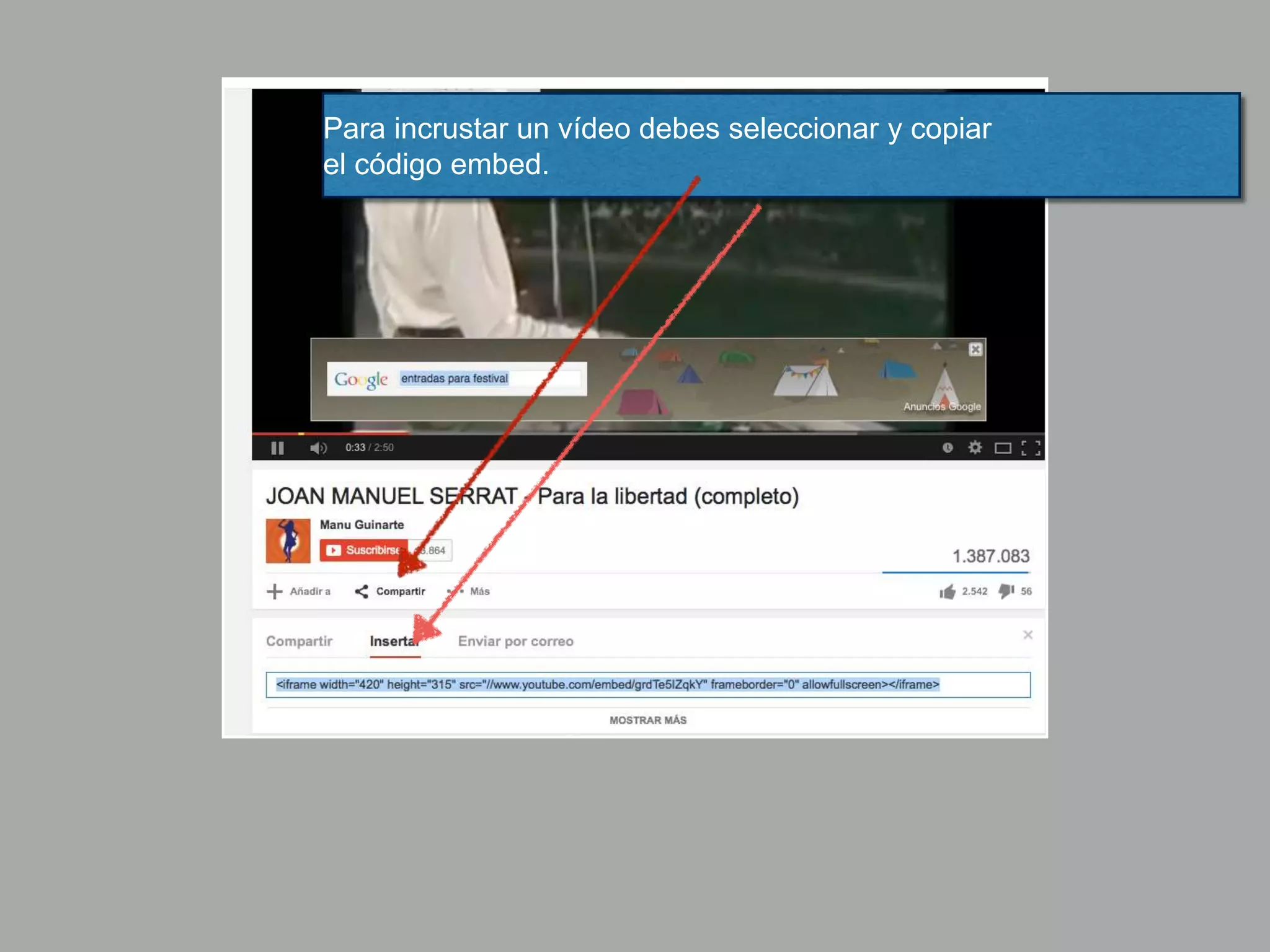 Para incrustar un vídeo debes seleccionar y copiar
el código embed.
 