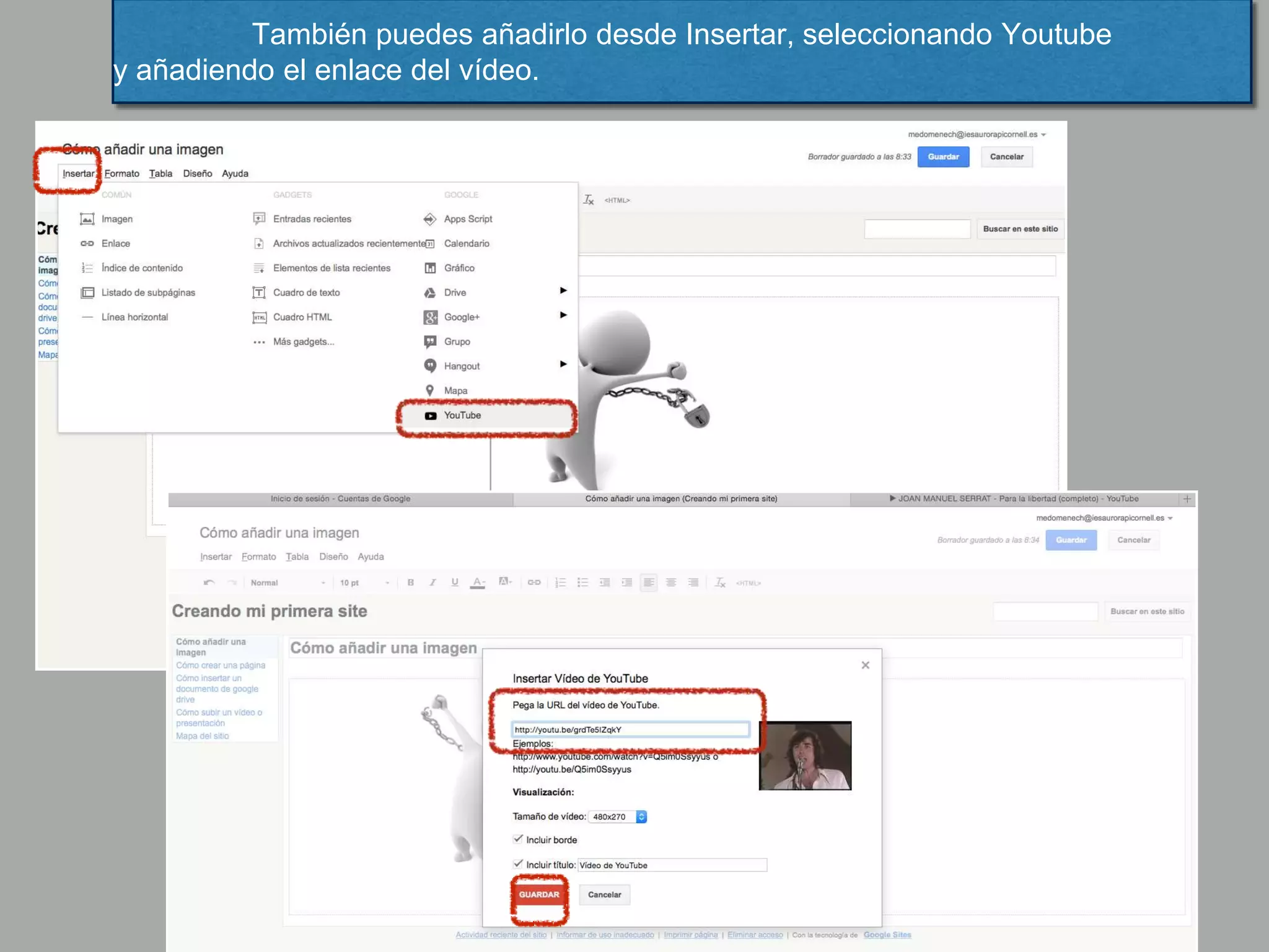 También puedes añadirlo desde Insertar, seleccionando Youtube
y añadiendo el enlace del vídeo.
 