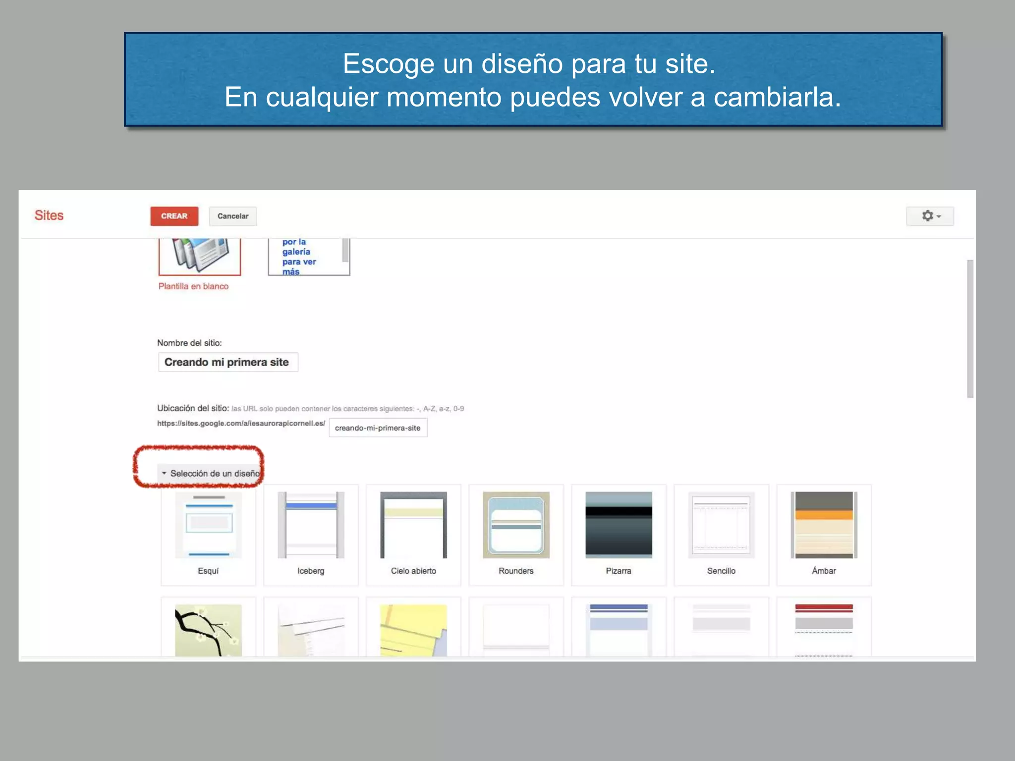 Escoge un diseño para tu site.
En cualquier momento puedes volver a cambiarla.
 