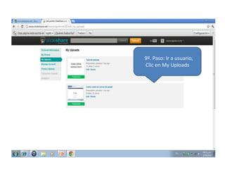 9º. Paso: Ir a usuario,
Clic en My Uploads
 