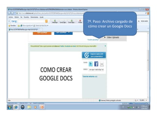 7º. Paso: Archivo cargado de
cómo crear un Google Docs
 