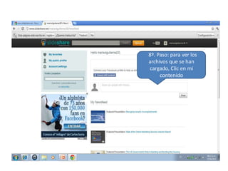 8º. Paso: para ver los
archivos que se han
cargado, Clic en mi
     contenido
 