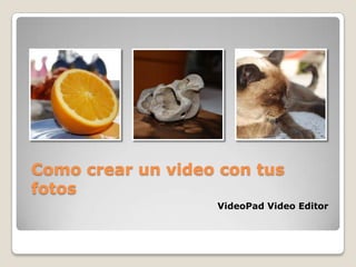 Como crear un video con tus fotos VideoPad Video Editor 