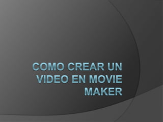 COMO CREAR UN VIDEO EN MOVIE MAKER 
