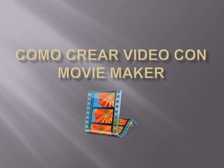 como Crear Video Con moviemaker 