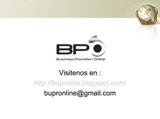Visitenos en : http://buproline.blogspot.com/ [email_address] 