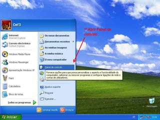 1º Abrir Painel de
controlo
 