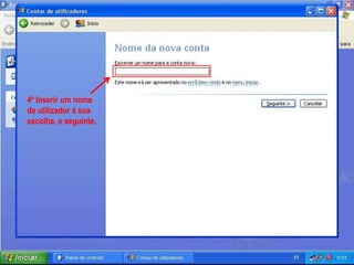 4º Inserir um nome
de utilizador á sua
escolha, e seguinte.
 