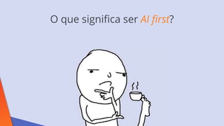 AI first
 
