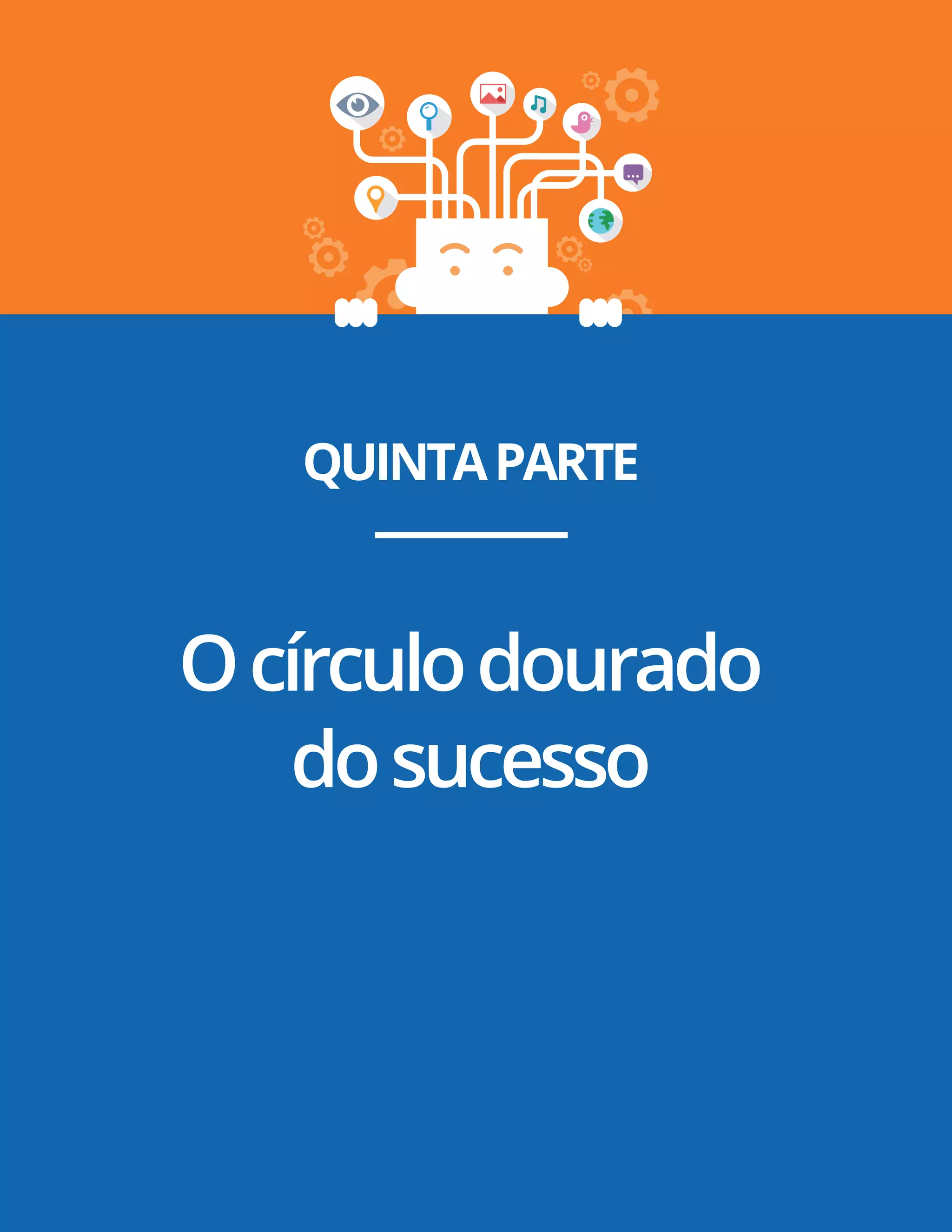 Pág. 13
QUINTAPARTE
Ocírculodourado
dosucesso
 