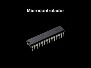 Microcontrolador
 