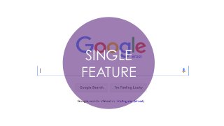 SINGLE
FEATURE
 